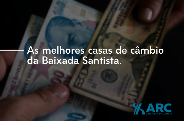 As melhores casas de câmbio em Santos, Praia Grande e Baixada Santista.