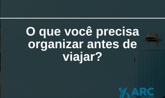 O que você precisa organizar antes de viajar?